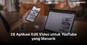 Edit Video YouTube Profesional: Panduan Lengkap untuk Pemula hingga Mahir