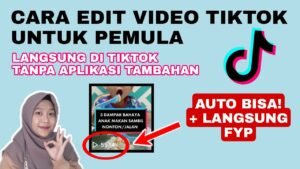 Littlefreelenser.com: Panduan Lengkap Edit Video TikTok yang Menarik Perhatian